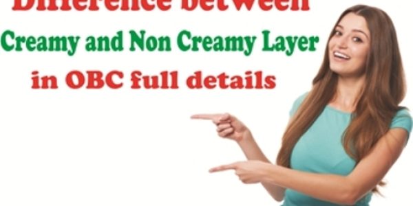 Difference between Creamy and Non Creamy Layer in OBC full details
